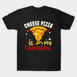 cheese Pizza Is My Valentine Day Heart 2024. T-Shirt